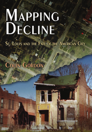 Mapping Decline: St. Louis and the Fate of the American City
