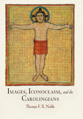 Images, Iconoclasm, and the Carolingians