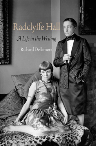 Radclyffe Hall: A Life in the Writing (Haney Foundation Series)