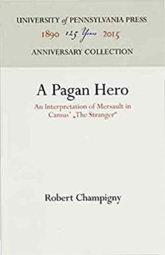 A Pagan Hero: An Interpretation of Mersault in Camus' "The Stranger"