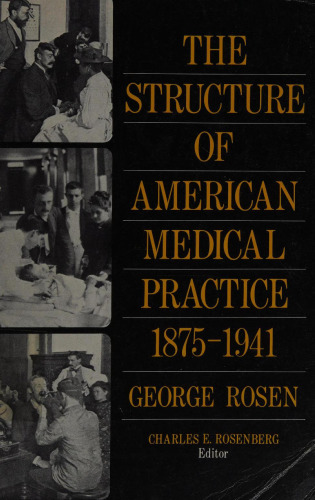 The structure of American medical practice, 1875-1941