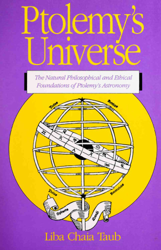 Ptolemy's Universe: The Natural Philosophical and Ethical Foundations of Ptolemy's Astronomy