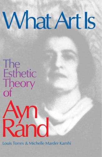 What Art Is: The Esthetic Theory of Ayn Rand