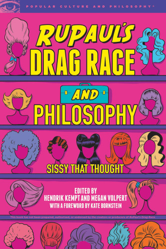 Rupaul's Drag Race and Philosophy: Sissy That Thought