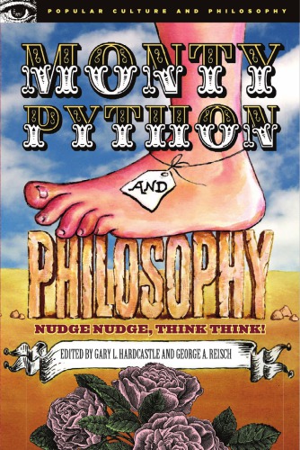 Monty Python and Philosophy: Nudge Nudge, Think Think!