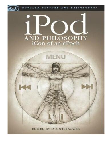 iPod and Philosophy: iCon of an ePoch (Popular Culture and Philosophy, 34)