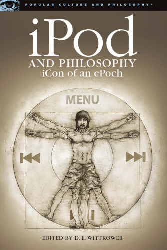 iPod and Philosophy: iCon of an ePoch (Popular Culture and Philosophy, 34)