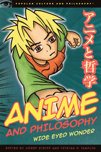 Anime and Philosophy: Wide Eyed Wonder (Popular Culture and Philosophy, 47)