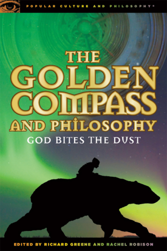 The Golden Compass and Philosophy: God Bites the Dust