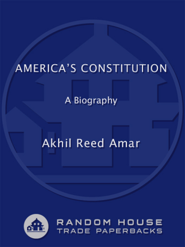 America's Constitution: A Biography