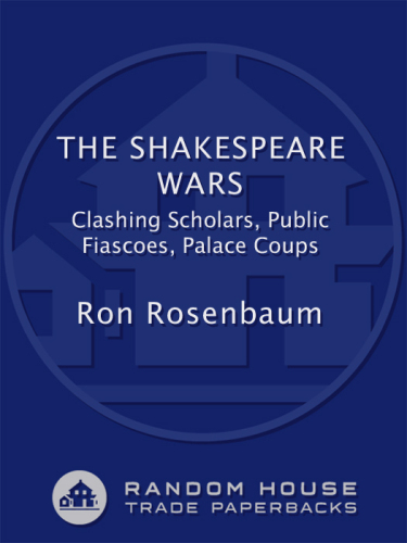 The Shakespeare Wars: Clashing Scholars, Public Fiascoes, Palace Coups