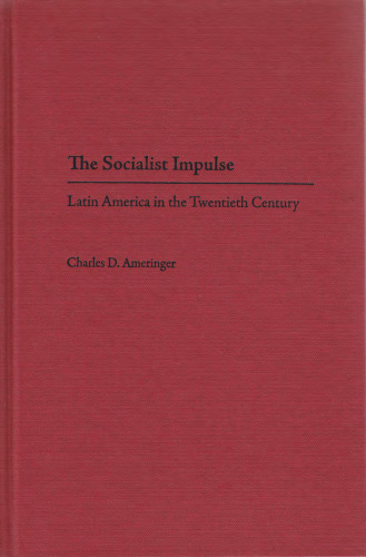 The Socialist Impulse: Latin America in the Twentieth Century