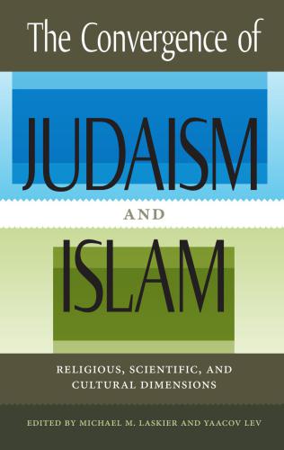 The Convergence of Judaism and Islam: Religious, Scientific, and Cultural Dimensions