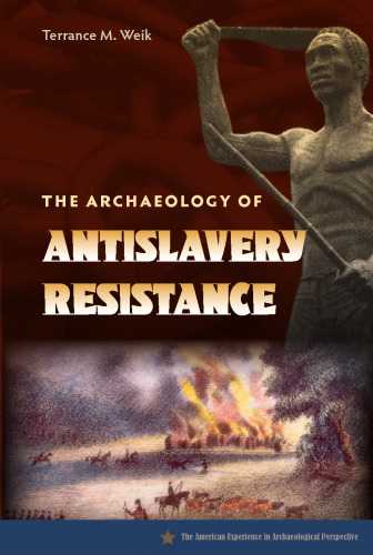 The Archaeology of Anti-Slavery Resistance