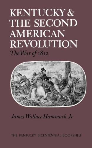 Kentucky and the Second American Revolution: The War of 1812