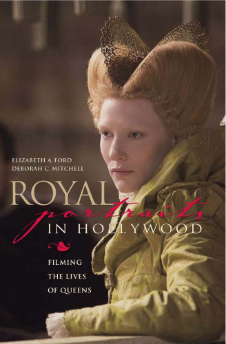 Royal Portraits in Hollywood: Filming the Lives of Queens