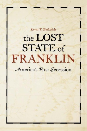 The Lost State of Franklin: America's First Secession