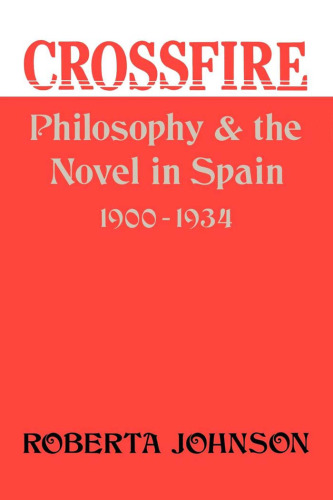 Crossfire: Philosophy and the Novel in Spain, 1900-1934