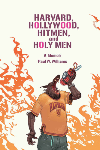 Harvard, Hollywood, Hitmen, and Holy Men: A Memoir (Screen Classics)