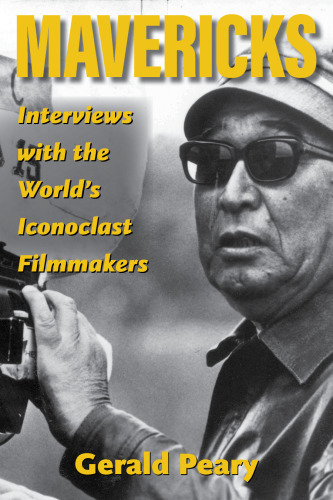 Mavericks: Interviews with the World's Iconoclast Filmmakers (Screen Classics)