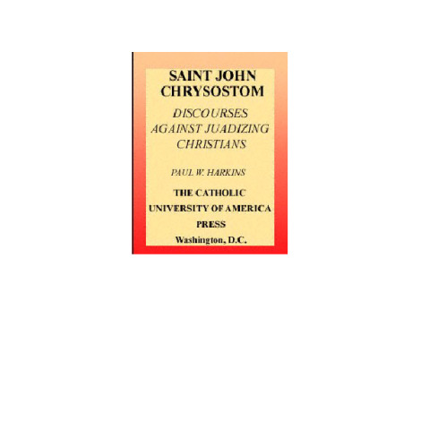 Letters of St. John Chrysostom: Discourses Judaizing Christians (Fathers of the Church (Hardcover))
