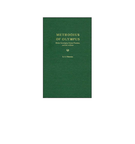 Methodius of Olympus: Divine Sovereignty, Human Freedom, and Life in Christ