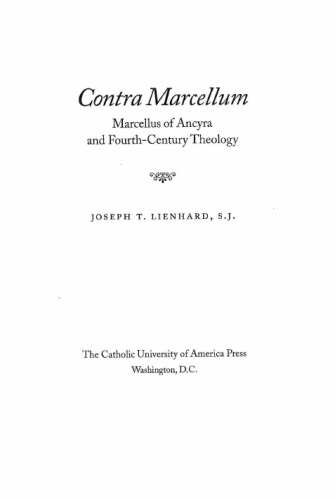 Contra Marcellum: Marcellus of Ancyra and Fourth-Century Theology