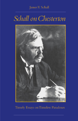 Schall on Chesterton: Timely Essays on Timeless Paradoxes