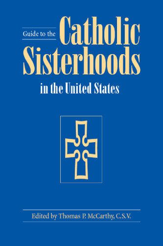 Guide to the Catholic Sisterhoods in the United States, Fifth Edition