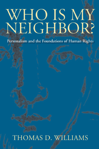 Who Is My Neighbor?: Personalism and the Foundations of Human Rights
