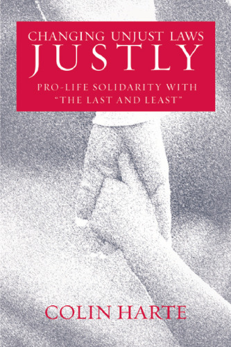 Changing Unjust Laws Justly: Pro-Life Solidarity with "the Last and Least"