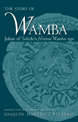 The Story of Wamba: Julian of Toledo's Historia Wambae Regis