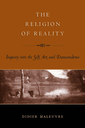 The Religion of Reality: Inquiry into the Self, Art, and Transcendence