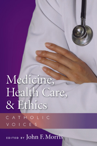 Medicine, Health Care, and Ethics: Catholic Voices