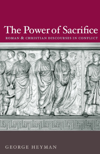 The Power of Sacrifice: Roman and Christian Discourses in Conflict