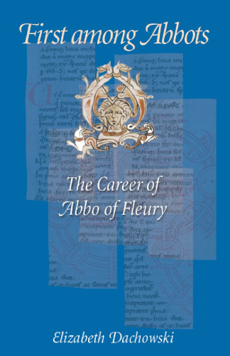 First Among Abbots: The Career of Abbo of Fleury