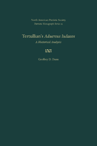 Tertullian's Aduersus Iudaeos: A Rhetorical Analysis