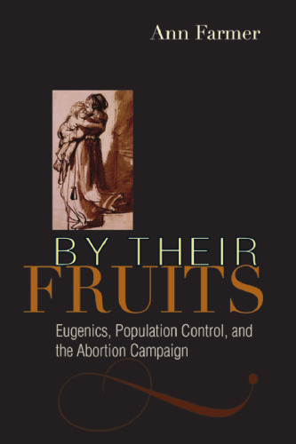 By Their Fruits: Eugenics, Population Control, and the Abortion Campaign