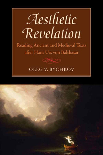 Aesthetic Revelation: Reading Ancient and Medieval Texts after Hans Urs von Balthasar