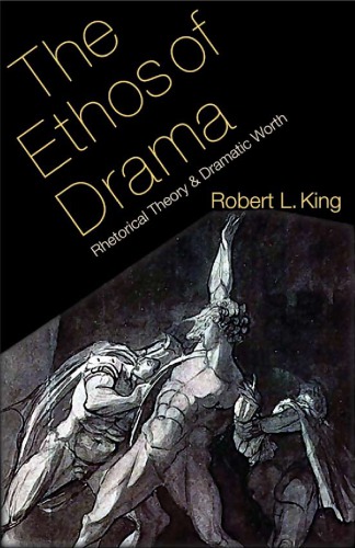 The Ethos of Drama: Rhetorical Theory and Dramatic Worth