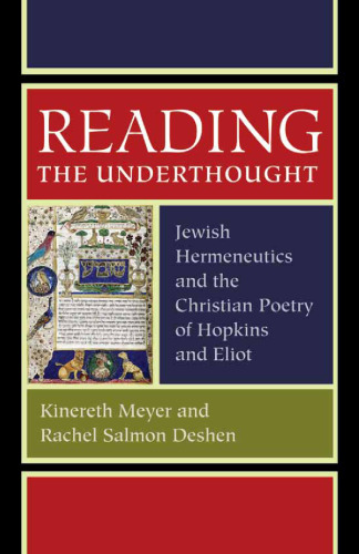 Reading the Underthought: Jewish Hermeneutics and the Christian Poetry of Hopkins and Eliot