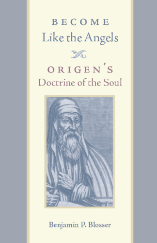Become Like the Angels: Origen's Doctrine of the Soul
