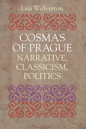 Cosmas of Prague: Narrative, Classicism, Politics