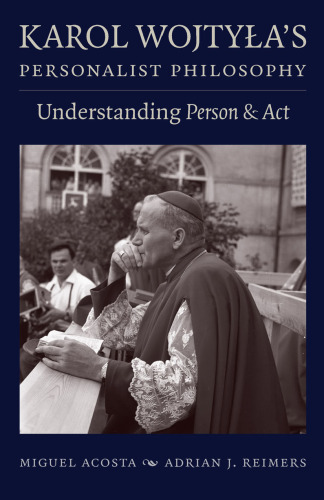 Karol Wojtyła's Personalist Philosophy: Understanding Person and Act