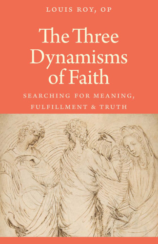 The Three Dynamisms of Faith: Searching for Meaning, Fulfillment, and Truth