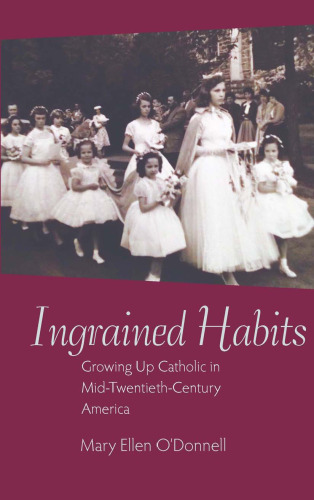 Ingrained Habits: Growing Up Catholic in Mid-Twentieth-Century America