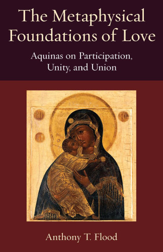 The Metaphysical Foundations of Love: Aquinas on Participation, Unity, and Union