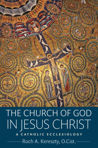 The Church of God in Jesus Christ: A Catholic Ecclesiology