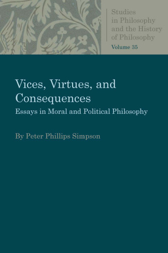 Vices, Virtues, and Consequences: Essays in Moral and Political Philosophy