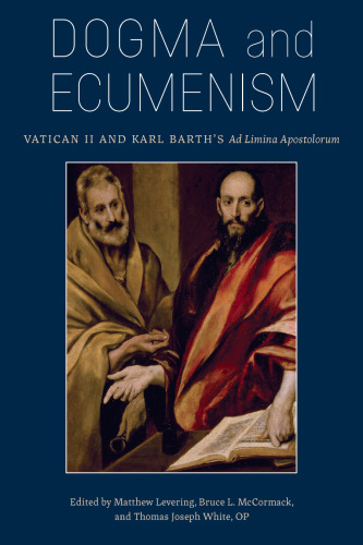 Dogma and Ecumenism: Vatican II and Karl Barth's Ad Limina Apostolorum